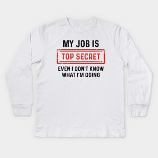 My Job Is Top Secret Kids Long Sleeve T-Shirt